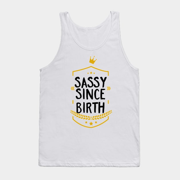 Sassy Since Birth Tank Top by FUNKYTAILOR